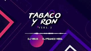 TABACO Y RON Ver2 Al Ritmo De J Balvin  JUAN RAMON  DJ VIRUS FEAT DJ FRANCO VERA [upl. by Audy]