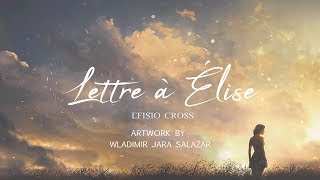 quotLETTRE À ÉLISEquot  Efisio Cross 「NEOCLASSICAL MUSIC」 [upl. by Atsillak]