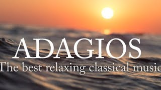 Adagios Best Relaxing Classical Music [upl. by Hera]