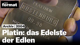 Platin das Edelste der Edlen  Dokumentation von NZZ Format 2004 [upl. by Tallbott]