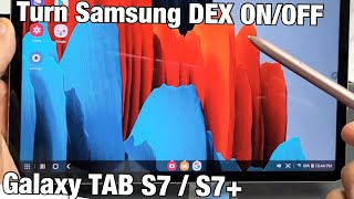 Galaxy TAB S7S7 How to Turn Samsung DEX On amp Off [upl. by Kimberlyn926]