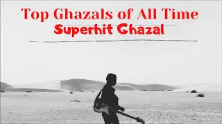 Top Ghazals of All Time  Timeless Classic Ghazals  Ghazal Collection  Superhit Ghazal  Ghazal [upl. by Eilyk]