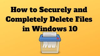 How to Securely and Completely Delete Files in Windows 10 [upl. by Evonne]