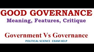 GOOD GOVERNANCE MEANING FEATURES CRITIQUE [upl. by Eeralav918]