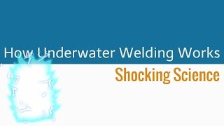 How does Underwater Welding Work Shocking Science [upl. by Aeriell]