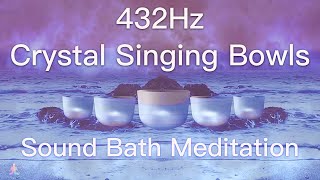 432Hz Crystal Singing Bowls Sound Bath  Relaxing Waves  Deep Healing Meditation Music [upl. by Rratsal952]