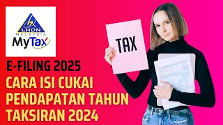 Cara Isi Cukai Pendapatan Malaysia Tahun Taksiran 2024  eFiling 2025 [upl. by Tenrag]