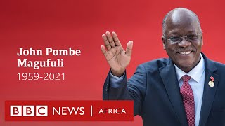 Who was John Magufuli Tanzanias bulldozer president  BBC Africa [upl. by Lanae]