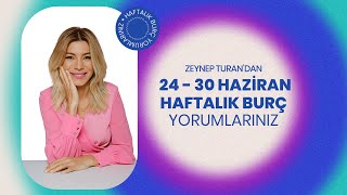 24  30 HAZİRAN HAFTALIK BURÇ YORUMLARI  ZEYNEP TURAN TWİTBURC [upl. by Aztiley620]