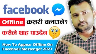 Facebook Offline Kasari Chalaune How To Appear Offline On Facebook And Messenger 2021 In Nepali [upl. by Eelrebmyk739]