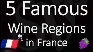 What are the Five Famous Wine Regions in France [upl. by Elenaj61]