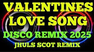 VALENTINES LOVE SONG  DISCO REMIX 2025  JHULS SCOT REMIX [upl. by Gyasi488]