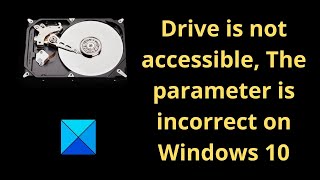 Drive is not accessible The parameter is incorrect on Windows 10 [upl. by Leesa527]