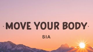 Sia  Move Your Body Lyrics [upl. by Nnaeirual]