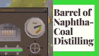 Barrel of Naphtha  Coal Distilling Guide OSRS  RegicideMournings End Part I [upl. by Hakim]