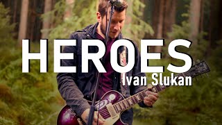 Heroes  David Bowie cover by Ivan Slukan [upl. by Parrott209]