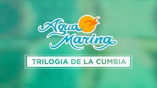 Agua Marina  Trilogía de la Cumbia [upl. by Nessej]