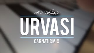 AR Rahmans Urvasi  Carnatic Mix [upl. by Lyrehs953]