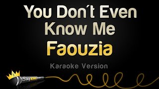 Faouzia  You Dont Even Know Me Karaoke Version [upl. by Erminna990]