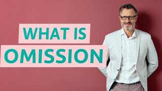 Omission  Definition of omission [upl. by Eednas]