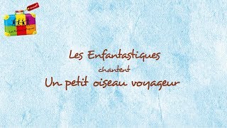 UN PETIT OISEAU VOYAGEUR  Les Enfantastiques [upl. by Sass]