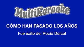 Cómo Han Pasado Los Años  Multikaraoke  Fue Éxito De Rocío Dúrcal [upl. by Carman]