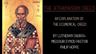 Athanasian Creed  Explanation by a Lutheran Church Missouri Synod Pastor [upl. by Melvena716]