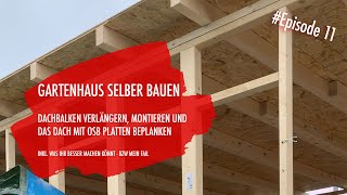 DIY Gartenhaus selber bauen Ep 11  Dachbalken und OSB Platten [upl. by Akeimat]