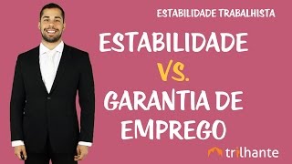 Estabilidade Vs Garantia de Emprego  Estabilidades Trabalhistas [upl. by Julian]