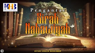 Sirah Nabawiyah 1  Pengantar Sirah Nabawiyah  Khalid Basalamah [upl. by Favata]