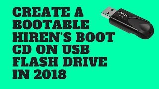 Create A Bootable Hiren’s Boot CD on USB Flash Drive 2018 [upl. by Elatan611]