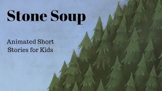 Stone Soup Animated Stories for Kids [upl. by Garey45]