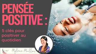 Pensée positive  5 clés pour positiver au quotidien [upl. by Dino]