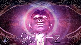 963Hz Pineal Gland Activation  Crown Chakra Awakening  Open Third Eye  Frequency of Gods [upl. by Yelsha]