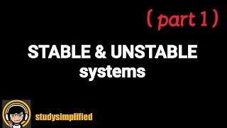 STABLE and UNSTABLE systems EXAMPLES [upl. by Ardna566]