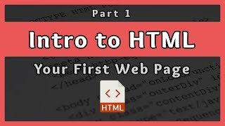 Introduction to HTML  Your First Web Page  Part 1 [upl. by Aivatra27]