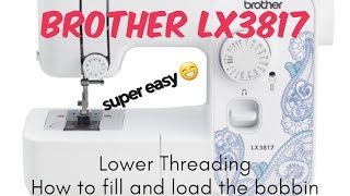 Brother LX3817 Sewing Machine How to Fill and Load the Bobbin [upl. by Ymij373]