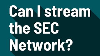 Can I stream the SEC Network [upl. by Krakow773]