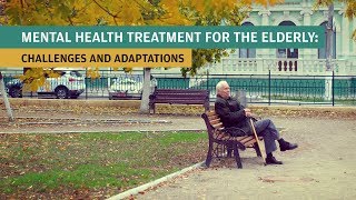 Mental Health Treatment for the Elderly Challenges and Adaptations [upl. by Arrej]