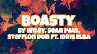 Boasty  Wiley Sean Paul Stefflon Don Ft Idris Elba Lyrics [upl. by Terryl]