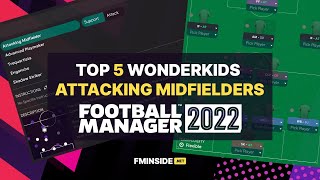 FM22 Wonderkids Attacking Midfielders  Football Manager 2022 [upl. by Yrrok]