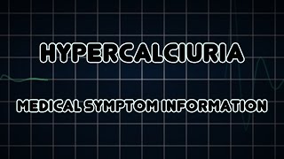 Hypercalciuria Medical Symptom [upl. by Haymo]