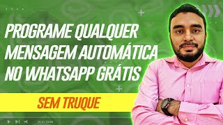 Como Programar Qualquer Mensagem Automática no WhatsApp GRÁTIS [upl. by Oelgnaed]