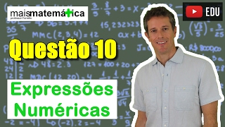 Questão 10  Expressões Numéricas [upl. by Vaenfila]