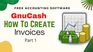 How to Create Invoices in GnuCash Part 01 [upl. by Wake]