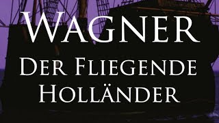 Wagner Der Fliegende Holländer [upl. by Ataeb]