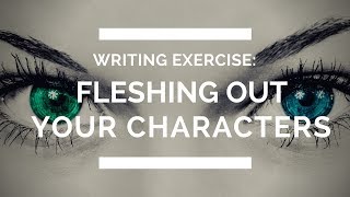 Writing Exercise Fleshing Out Your Characters [upl. by Nelie378]