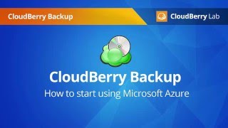 Using CloudBerry Backup with Microsoft Azure [upl. by Lena]