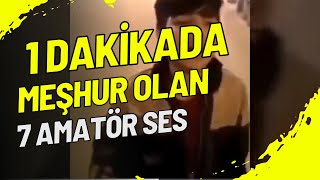 1 dakikada meshur olan 7 amatör ses [upl. by Schilling]