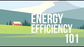 Energy Efficiency 101 [upl. by Remmos128]